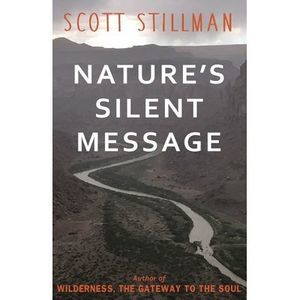 Nature's Silent Message -- Scott Stillman